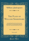 Image for The Plays of William Shakspeare, Vol. 6 of 9: Accurately Printed From the Text of the Corrected Copy Left by the Late George Steevens, Esq., With Glossarial Notes; Containing, King Richard III.; King 
