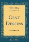Image for Cent Dessins (Classic Reprint)