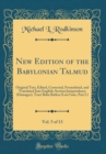 Image for New Edition of the Babylonian Talmud, Vol. 5 of 13: Original Text, Edited, Corrected, Formulated, and Translated Into English; Section Jurisprudence (Damages), Tract Baba Bathra (Last Gate, Part I.) (