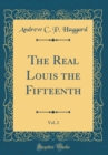 Image for The Real Louis the Fifteenth, Vol. 2 (Classic Reprint)