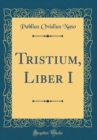 Image for Tristium, Liber I (Classic Reprint)