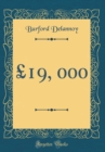 Image for £19, 000 (Classic Reprint)