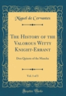 Image for The History of the Valorous Witty Knight-Errant, Vol. 1 of 3: Don Quixote of the Mancha (Classic Reprint)