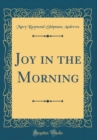 Image for Joy in the Morning (Classic Reprint)