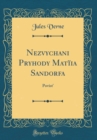 Image for Nezvychani Pryhody Matiia Sandorfa: Povist&#39; (Classic Reprint)