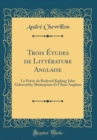 Image for Trois Etudes de Litterature Anglaise: La Poesie de Rudyard Kipling; John Galsworthy; Shakespeare Et lAme Anglaise (Classic Reprint)