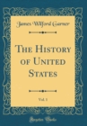 Image for The History of United States, Vol. 1 (Classic Reprint)