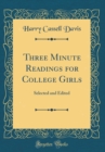 Image for Three Minute Readings for College Girls: Selected and Edited (Classic Reprint)