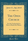 Image for The Open Church: For the Unchurched or How to Reach the Masses (Classic Reprint)