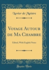 Image for Voyage Autour de Ma Chambre: Edited, With English Notes (Classic Reprint)
