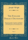 Image for The English Dialect Dictionary, Vol. 3: Being the Complete Vocabulary of All Dialect Words Still in Use, or Known to Have Been in Use During the Last Two Hundred Years (Classic Reprint)