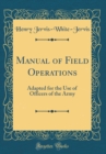 Image for Manual of Field Operations: Adapted for the Use of Officers of the Army (Classic Reprint)