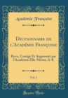 Image for Dictionnaire de l&#39;Academie Francoise, Vol. 1: Revu, Corrige Et Augmente par l&#39;Academie Elle-Meme; A-K (Classic Reprint)