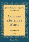 Image for Goethes Samtliche Werke, Vol. 6 (Classic Reprint)