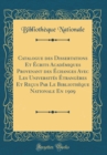 Image for Catalogue des Dissertations Et Ecrits Academiques Provenant des Echanges Avec Les Universites Etrangeres Et Recus Par Le Bibliotheque Nationale En 1909 (Classic Reprint)
