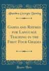 Image for Games and Rhymes for Language Teaching in the First Four Grades (Classic Reprint)