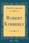 Image for Robert Kimberly (Classic Reprint)