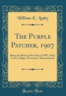 Image for The Purple Patcher, 1907: Being the Book of the Class of 1907, Holy Cross College, Worcester, Massachusetts (Classic Reprint)