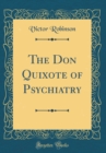 Image for The Don Quixote of Psychiatry (Classic Reprint)