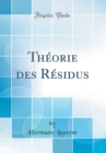 Image for Theorie des Residus (Classic Reprint)
