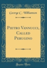Image for Pietro Vannucci, Called Perugino (Classic Reprint)