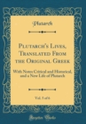 Image for Plutarch&#39;s Lives, Translated From the Original Greek, Vol. 5 of 6: With Notes Critical and Historical, and a New Life of Plutarch (Classic Reprint)