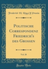 Image for Politische Correspondenz Friedrich&#39;s des Grossen, Vol. 20 (Classic Reprint)