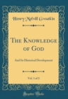 Image for The Knowledge of God, Vol. 1 of 2: And Its Historical Development (Classic Reprint)