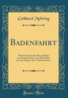 Image for Badenfahrt: Wurttembergische Mineralbader und Sauerbrunnen vom Mittelalter bis zum Beginn des 19. Jahrhunderts (Classic Reprint)