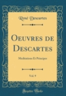 Image for Oeuvres de Descartes, Vol. 9: Meditations Et Principes (Classic Reprint)