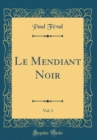 Image for Le Mendiant Noir, Vol. 3 (Classic Reprint)