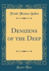 Image for Denizens of the Deep (Classic Reprint)