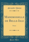 Image for Mademoiselle de Belle-Isle: Drame (Classic Reprint)