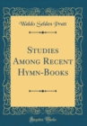 Image for Studies Among Recent Hymn-Books (Classic Reprint)