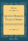 Image for Quinti Horatii Flacci Opera: With Annotations in English, Consisting Chiefly of the Delphin Commentaries Condensed, and of Selections From Doering and Others; To Which Is Added, the Delphin Ordo in th