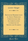Image for Kritische Bemerkungen zu Adolf Harnacks Chronologie der Altchristlichen Literatur von Irenaus bis Eusebius (Classic Reprint)