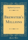 Image for Brewster&#39;s Millions (Classic Reprint)
