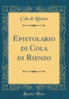 Image for Epistolario di Cola di Rienzo (Classic Reprint)