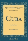 Image for Cuba: In War Time (Classic Reprint)