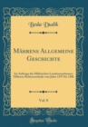Image for Mahrens Allgemeine Geschichte, Vol. 8: Im Auftrage des Mahrischen Landesausschusses; Mahrens Kulturzustande vom Jahre 1197 bis 1306 (Classic Reprint)