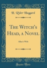 Image for The Witch&#39;s Head, a Novel: Allan&#39;s Wife (Classic Reprint)