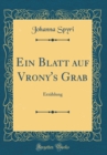 Image for Ein Blatt auf Vrony&#39;s Grab: Erzahlung (Classic Reprint)