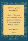 Image for Sancti Thomae Aquinatis Doctoris Angelici Ordinis Praedicatorum Opera Omnia, Vol. 25 (Classic Reprint)
