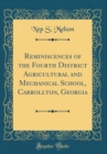 Image for Reminiscences of the Fourth District Agricultural and Mechanical School, Carrollton, Georgia (Classic Reprint)