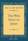 Image for The Wee Ones of Japan (Classic Reprint)