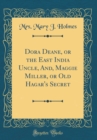Image for Dora Deane, or the East India Uncle, And, Maggie Miller, or Old Hagar&#39;s Secret (Classic Reprint)
