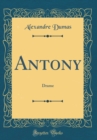 Image for Antony: Drame (Classic Reprint)