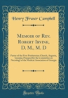 Image for Memoir of Rev. Robert Irvine, D. M., M. D: Pastor of the First Presbyterian Church, Augusta, Georgia; Prepared for the Committee on Necrology of the Medical Association of Georgia (Classic Reprint)