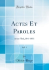 Image for Actes Et Paroles, Vol. 1: Avant l&#39;Exil, 1841-1851 (Classic Reprint)