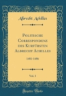 Image for Politische Correspondenz des Kurfursten Albrecht Achilles, Vol. 3: 1481-1486 (Classic Reprint)